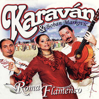 Flamenco Romano - Karavan & Boban Markovic