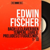 The Well-Tempered Clavier, Book II, Prelude and Fugue No. 9 in E Major, BWV 878: Fugue - Edwin Fischer & Johann Sebastian Bach
