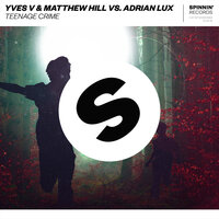 Teenage Crime - Yves V & Matthew Hill & Adrian Lux