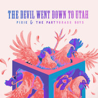 The Devil Went Down to Utah - Pixie and the Partygrass Boys & Jeremy Garrett