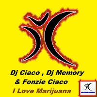 I Love Marijuana - DJ Ciaco