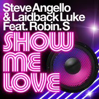 Show Me Love - Laidback Luke & Steve Angello & Robin S