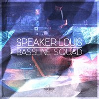 Bassline Squad - Speaker Louis