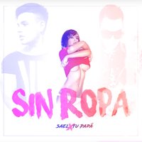 Sin Ropa - Sael & Tu Papá