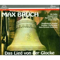 Das Lied von der Glocke, Op. 45, 2. Teil: IX. Holder Friede, süsse Eintracht - Dresdner Philharmonie & Singakademie Dresden & Hans-Christoph Rademann & Макс Брух