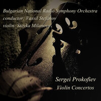Concert No.1 for Violin and Orchestra In D Major, Op. 19: 1. Andantino, Andante Assai - Bulgarian National Radio Symphony Orchestra & Vassil Stefanov & Stoyka Milanova & Сергей Сергеевич Прокофьев