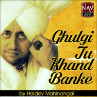 Ghulgi Tu Khand Banke - Hardev Mahinangal