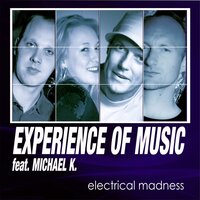 Electrical Madness - Experience of Music & Michael K.