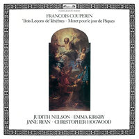 Couperin: Trois Leçons de Ténèbres - Première Leçon à une voix - Judith Nelson & Jane Ryan & Christopher Hogwood & Франсуа Куперен