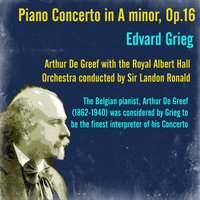 Piano Concerto in A minor, Op.16: III. Allegro moderato molto e marcato – Andante maestoso - Arthur De Greef & Эдвард Григ & Royal Albert Hall Orchestra & Sir Landon Ronald