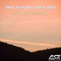 Like an Animal - Andy Jay Powell & Mike Nero