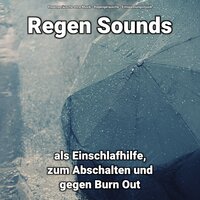 Stressfrei bei Regen - Entspannungsmusik & Regengeräusche & Regengeräusche ohne Musik