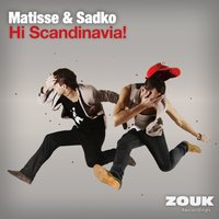 Hi Scandinavia! - Matisse & Sadko & Matisse & Sadko