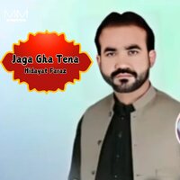Jaga Gha Tena - Hidayat Faraz