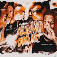 Quem Diria Né?  (Brega Funk ) - dodo diplomata & Dimenor Cop & Mc Marks & KAWE