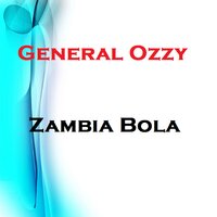 Zambia Bola - General Ozzy