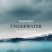Underwater - Mateusz & NeonHoney