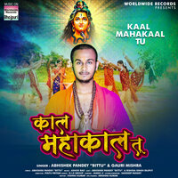 Kaal Mahakaal Tu - Abhishek Pandey & Gauri Mishra