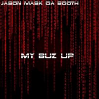 My Buz Up - Jason Mask Da Booth