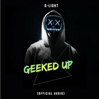 Geeked Up - D-Light