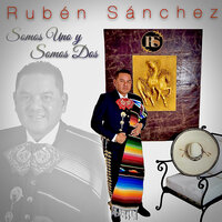 Somos Uno Y Somos Dos - Ruben Sanchez
