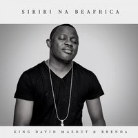 Siriri Na Beafrica - King David Mazout & Brenda & Brenda & King David Mazout