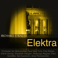 Elektra: "Ich will nichts hören!" (Klytämnestra, Elektra) - Fritz Reiner & Astrid Varnay & Orchester der Metropolitan Oper New York & Elisabeth Hongen & Orchester der Metropolitan Oper New York, Fritz Reiner, Elisabeth Höngen, Astrid Varnay & Рихард Штраус