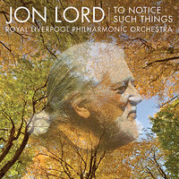 To Notice Such Things: IV. Stick Dance - Jon Lord & Royal Liverpool Philharmonic Orchestra & Clark Rundell & Cormac Henry