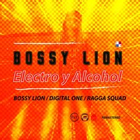 Electro y Alcohol - Bossy Lion & Digital One & Ragga Squad