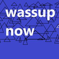 Wassup Now - Angie