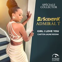 Girl I love you - Admiral T & DJ Scientifik