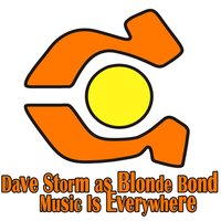 Music Is Everywhere - Dave Storm as Blonde Bond & Dave Storm