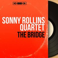 The Bridge - Sonny Rollins Quartet