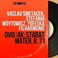 Stabat Mater, B. 71: Tui nati vulnerati - Vaclav Smetácek & Česká filharmonie & Pražský filharmonický sbor & Антонин Дворжак