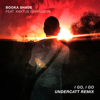 I Go, I Go - Booka Shade & Undercatt