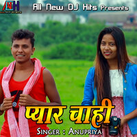 Pyaar Chahi - Anupriya