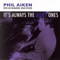 It's Always The Quiet Ones - Phil Aiken