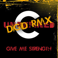 Give Me Strength - Undefined & Digid