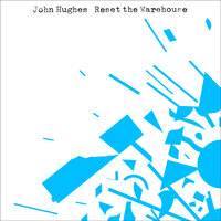 Reset the Warehouse - John Hughes
