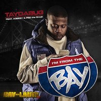 I'm from the Bay (feat. Ageezy & Psd Tha Drivah) - PSD Tha Drivah & Ageezy & Taydabug