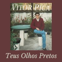 Teus Olhos Pretos - Vitor Pica