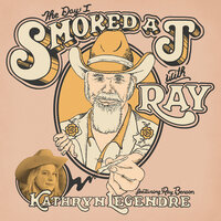 The Day I Smoked a J With Ray - Kathryn Legendre & Ray Benson