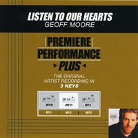 Listen To Our Hearts (Key-Eb-Premiere Performance Plus) - Geoff Moore & The Distance