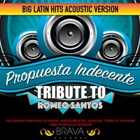 Propuesta Indecente Tribute To Romeo Santos - Brava HitMakers