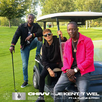 Je Kent ’t Wel - Chivv & Lil Kleine & Frsh