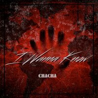 I Wanna Know - Chacha
