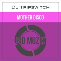Mother Disco - Dj Tripswitch
