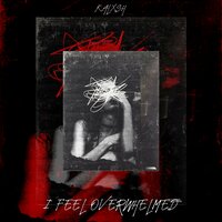 I FEEL OVERWHELMED - KALXSH