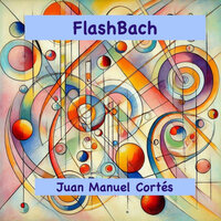 FlashBach - Juan Manuel Cortes