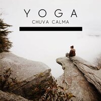 Yoga: Chuva Calma, Pt. 12 - Meditação Música Ambiente
